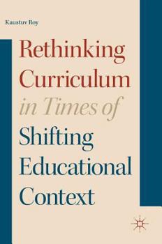 Hardcover Rethinking Curriculum in Times of Shifting Educational Context Book