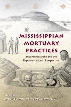 Paperback Mississippian Mortuary Practices: Beyond Hierarchy and the Representationist Perspective Book