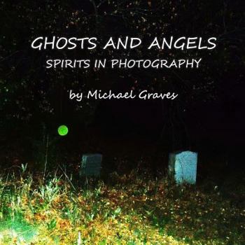 Paperback Ghosts and Angels: Spirits In Photography Book