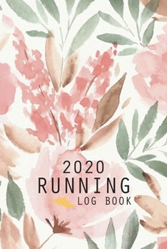 2020 Running Log Book: The Complete 365 Day Runner's Day by Day Log 2020 Monthly Calendar Planner | Race Bucket List | Race Record | Daily and Weekly ... Book Diary | Run Workouts Journal Notebook