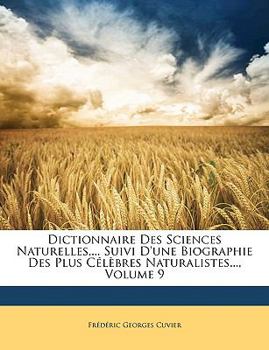 Paperback Dictionnaire Des Sciences Naturelles, ... Suivi D'Une Biographie Des Plus Clbres Naturalistes..., Volume 9 [French] Book