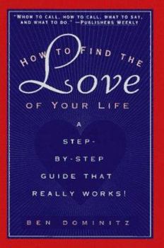 Paperback How to Find the Love of Your Life: A Step-by-Step Program That Really Works Book