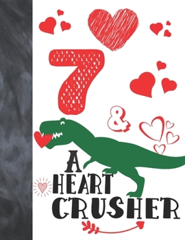 Paperback 7 & A Heart Crusher: Green Dinosaur Valentines Day Gift For Boys And Girls Age 7 Years Old - Art Sketchbook Sketchpad Activity Book For Kid Book