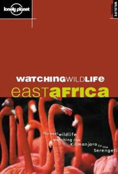 Lonely Planet Watching Wildlife: East Africa (Lonely Planet Watching Wildlife East Africa)