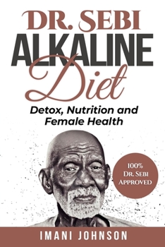 Paperback Dr. Sebi Alkaline Diet: Detox, Nutrition and Female Health Book