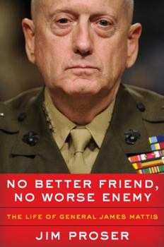 Hardcover No Better Friend, No Worse Enemy: The Life of General James Mattis Book