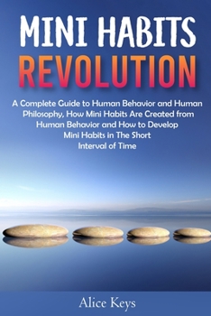 Paperback Mini Habits Revolution: A Complete Guide to Human Behavior and Human Philosophy, How Mini Habits Are Created from Human Behavior and How to De Book