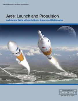 Paperback Ares: Launch and Propulsion: An Educator Guide with Activities in Science and Mathematics Book