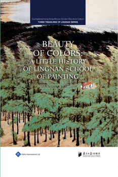 Hardcover Beauty of Colors: A Little History of Lingnan School of Painting Book