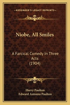 Paperback Niobe, All Smiles: A Farcical Comedy In Three Acts (1904) Book