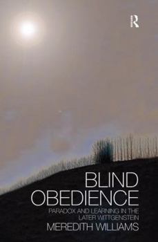 Paperback Blind Obedience: The Structure and Content of Wittgenstein's Later Philosophy Book