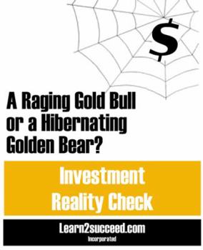 Paperback A Raging Gold Bull or a Hibernating Golden Bear? Investment Reality Check Book