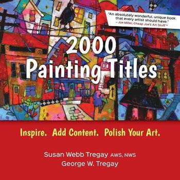 Paperback 2000 Painting Titles: Inspire. Add Content. Polish Your Art. Book