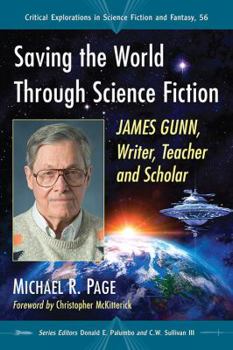 Paperback Saving the World Through Science Fiction: James Gunn, Writer, Teacher and Scholar Book