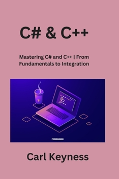 Paperback C# & C++: Mastering C# and C++ From Fundamentals to Integration Book