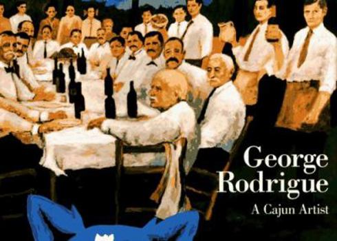 Hardcover George Rodrigue: A Cajun Artist Book
