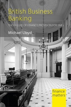 Hardcover British Business Banking: The Failure of Finance Provision for SMEs Book