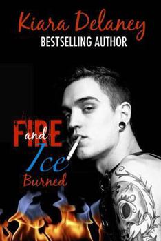 Fire and Ice: Burned - Book #1 of the Fire and Ice