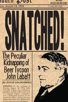 Paperback Snatched!: The Peculiar Kidnapping of Beer Tycoon John Labatt Book