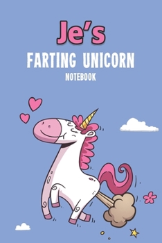 Je's Farting Unicorn Notebook: Funny & Unique Personalised Notebook Gift For A Girl Called Jess - 100 Pages - Perfect for Girls & Women - A Great Notebook Journal For Home, School College Or Work.