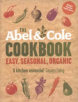 Paperback The Abel & Cole Cookbook: Easy, Seasonal, Organic Book