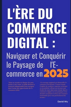 Paperback L'Ère du Commerce Digital: Naviguer et Conquérir le Paysage de l'E-commerce en 2025 [French] Book