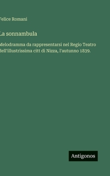 La sonnambula: Melodramma da rappresentarsi nel Regio Teatro dell'illustrissima citt di Nizza, l'autunno 1839.