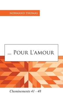 Paperback ... pour l'Amour !: Cheminements 41 - 48 [French] Book