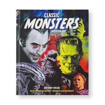Hardcover Classic Monsters, Modern Art: 20th Century Horror in 21st Century Illustration Book