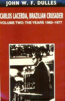 Hardcover Carlos Lacerda, Brazilian Crusader: Volume II: The Years 1960-1977 Book
