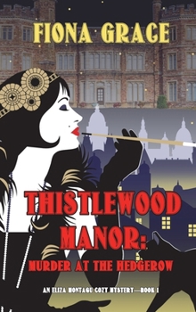 Thistlewood Manor: Murder at the Hedgerow - Book #1 of the Eliza Montagu