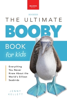 Boobies The Ultimate Booby Book for Kids: 100+ Amazing Booby Facts, Photos, Quiz & More (Animal Books for Kids)
