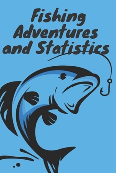 Paperback Fishing Adventures and Statistics: remember to record on notebook 120 pages (6"x 9") Book