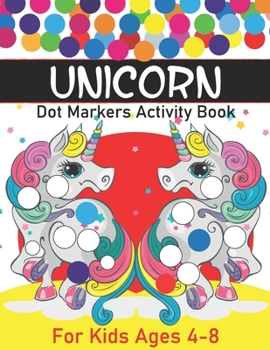 Paperback Unicorn Dot Markers Activity Book: Cute Unicorns Dot Markers Activity Book for Kids And Toddlers Book