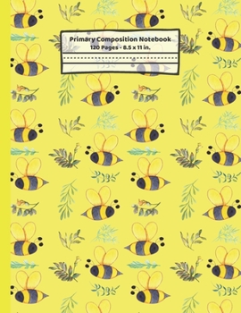 Paperback Bees Primary Composition Notebook: Bee Gifts: Blank Paperback Story Journal or K-2 Notebook for School: Picture Space And Dashed Midline: 8.5" x 11" Book