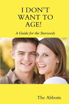 Paperback I Don't Want to Age! - A Guide for the Starseeds Book