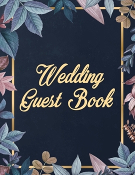 Paperback Wedding Guest Book: Elegant Floral Dark Blue Guest List Book for All Wedding Themes Book