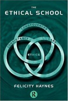 Paperback The Ethical School: Consequences, Consistency and Caring Book