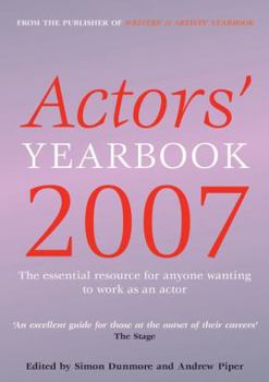 Paperback Actors' Yearbook 2007: The Essential Resource for Anyone Wanting to Work as an Actor Book