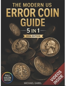 Paperback The Modern US Error Coin Guide: [5 in 1] A Visual Handbook with Detailed Images for Identifying, Authenticating & Valuing Mint Error Varieties Book