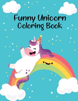 Paperback Funny Unicorn Coloring Book: Funny Unicorn Coloring Book for Adult Relaxation, Fun Activity Unicorn Coloring Adult Travel Books, Birthday Unicorn C Book