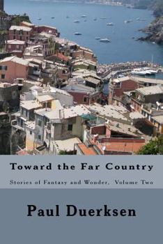 Paperback Toward the Far Country: Stories of Fantasy and Wonder, Volume Two Book