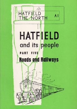 Paperback Hatfield and Its People: Part 5: Roads and Railways Book