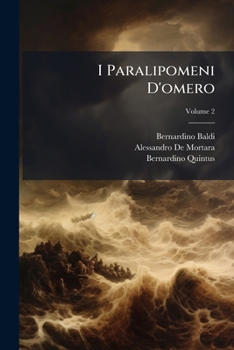 Paperback I Paralipomeni D'omero: Poema Di Quinto Smirneo Detto Calabro; Volume 2 [Italian] Book