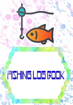 Fishing Log Journal: Offers The Ultimate Fishing Log Book 110 Page Cover Matte Size 7 X 10 Inch | Box - Water # Stories Standard Prints.