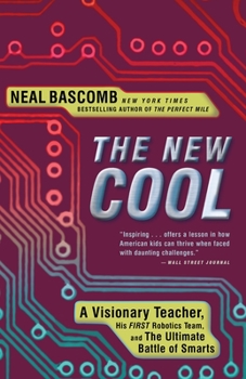 Paperback The New Cool: A Visionary Teacher, His FIRST Robotics Team, and the Ultimate Battle of Smarts Book