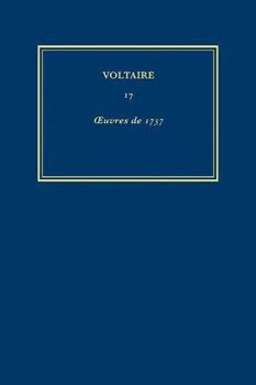 The Complete Works 17: 1737-Essai sur la Nature du Feu, et sur Sa Propagation; Merope, Tragedie; Discours en Vers sur l'Homme; Le Songe de Platon; Minor Verse