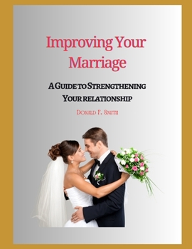Paperback Improving Your Marriage: A Guide to Strengthening Your relationship Book