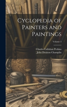 Hardcover Cyclopedia of Painters and Paintings; Volume 3 Book