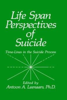 Hardcover Life Span Perspectives of Suicide: Time-Lines in the Suicide Process Book